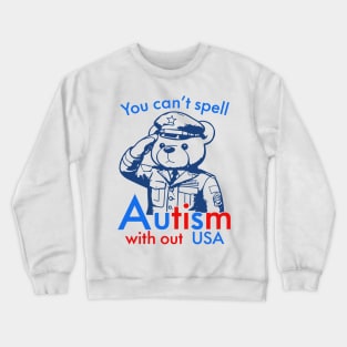 You Can’t Spell Autism Without USA Crewneck Sweatshirt